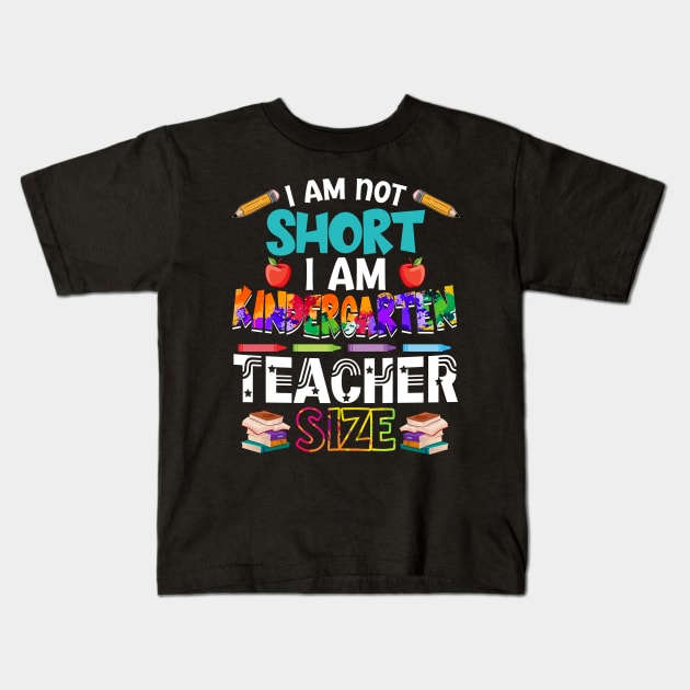 I_m Not Short I_m Kindergarten Teacher Size Kids T-Shirt by Bensonn